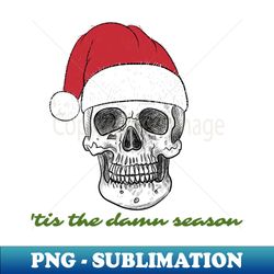 Tis The Damn Season Xmas - Decorative Sublimation PNG File - Spice Up Your Sublimation Projects