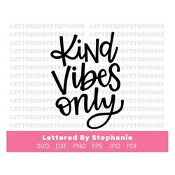 Kind vibes only SVG cut file, happy thoughts svg, uplifting quotes hand lettered as svg cuttable files for Cricut and Si