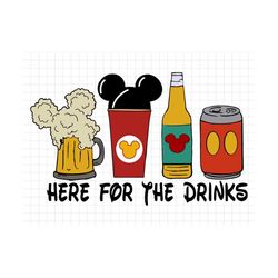 Here For The Drinks Svg, Mouse Drinks Svg, Mouse Food Svg, Magical Kingdom Svg, Family Vacation Svg, Png Files For Cricu