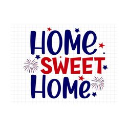 Home Sweet Home SVG, 4th of July SVG, America svg, Cricut, Silhouette, Patriotic SVG, Fourth of July svg, usa svg, Patri