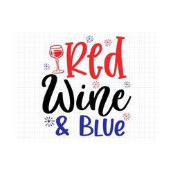 Red Wine & Blue SVG, Fourth of July svg, Independence Day, Cut File, Silhouette, USA svg, Patriotic svg, American SVG, R