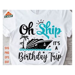 Oh Ship It's A Birthday Trip Svg, Cruise Svg, Cruise Ship Svg, Birthday Cruise Svg, Birthday Trip Svg, Cruise Png, Cruis