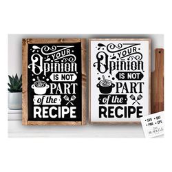 Your opinion is not part of the recipe svg, Kitchen svg, Funny kitchen svg, Cooking Funny Svg, Pot Holder Svg, Kitchen S