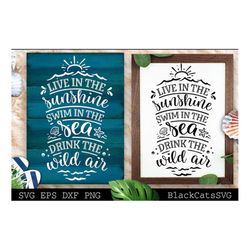 Live in the sunshine swim in the sea drink the wild air svg, Beach svg, Summer svg, Beach poster svg, The sea svg, Beach