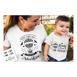 You are my greatest adventure svg, mama and me svg, mama and baby svg, matching svg,  matching mama svg,  matching outfi