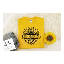 Kind vibes only svg, Sunflower svg, sunflower quotes svg, sunshine svg, Funny sunflower quotes svg, kindness svg