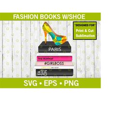 Fashion Books with Summer Pattern High Heel Shoe SVG, Designer Books SVG, Girl Boss, Reading Books Svg, Paris Svg, Fashi