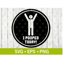 i pooped today funny stickman decal svg, pooping svg, bathroom decal svg, car decal svg, truck decal svg, people clipart