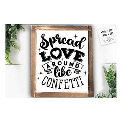 Spread love around like confetti SVG, Valentine's Day SVG, Valentine Shirt Svg, Love Svg