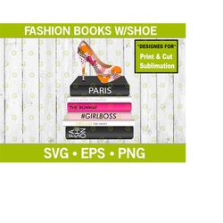 Fashion Books with Fresh Abstract High Heel Shoe SVG, Designer Books SVG, Girl Boss, Reading Books Svg, Paris Svg, Fashi