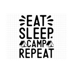 Eat Sleep Camp Repeat SVG, Camping svg, Camp SVG, Cut File, Silhouette, Digital Download, Camping Life svg, Camping Shir