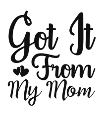 GOT IT FROM MY MOM SVG, Best Grandma SVG, Grandma Shirt SVG, Mothers Day svg, Clip Art, Digital Download