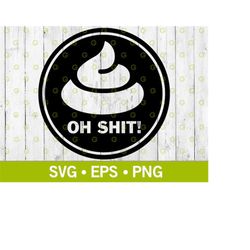 oh shit poop decal svg, funny decal svg, truck decal, car decal, poop svg, shit decal svg, offensive decal svg, shit cli