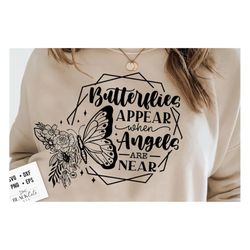 Butterflies appear when angels are near svg, Butterfly svg, Floral butterfly svg, Memorial svg, Butterfly memorial svg