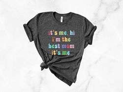 it's me hi i'm the best mom it's me Shirt Png, Pregnancy Announcement, gift for new mom, Mom Mimi Gigi Aunt Shirt Png Mo