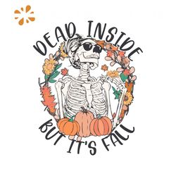 Dead Inside But Its Fall Floral Skeleton SVG Graphic Design File