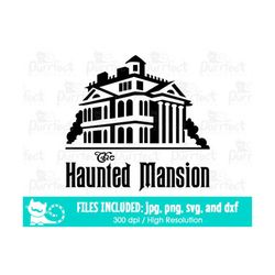 The Haunted Mansion SVG, Halloween Haunted Mansion SVG, Digital Cut Files in svg, dxf, png and jpg, Printable Clipart