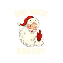 Big Nick Energy Funny Christmas Santa Claus PNG Download