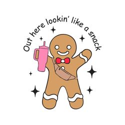 Out Here Lookin Like A Snack Gingerbread Tumbler SVG File
