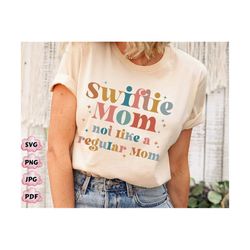 Swiftie Mom Shirt Svg Png, Mothers Day Svg, Not Like Other Moms Png, Cool Mom Svg, Swiftie Mom Svg, Mom Of Swiftie Png,M