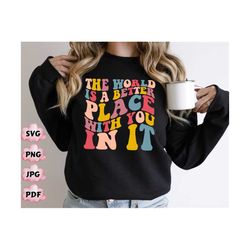 The World Is A Better Place With You In It Hoodie, Tumblr Hoodie, The World is A Better Place,Motivational Hoodie, Feel