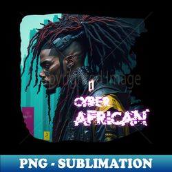 Cyberpunk in africa - PNG Transparent Sublimation Design - Unleash Your Inner Rebellion