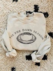 Tis The Damn Season Football Sweatshirt, College Football Game Day Shirt, College Football Teams, Funny Football Season