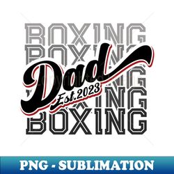 boxing dad est2023 new dad boxing lover - decorative sublimation png file - perfect for sublimation mastery