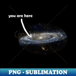 you are here i astronomy galaxy moon landing planets - png transparent sublimation design - unlock vibrant sublimation designs