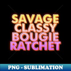 Savage Classy Bougie Ratchet - Trendy Sublimation Digital Download - Transform Your Sublimation Creations
