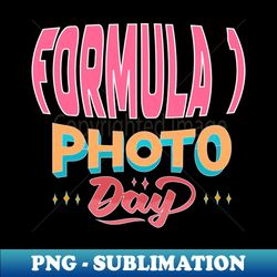 PHOTO DAY FORMULA 1 - Digital Sublimation Download File - Perfect for Creative Projects