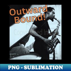 Eric Dolphy Outward bound jazz - Elegant Sublimation PNG Download - Spice Up Your Sublimation Projects