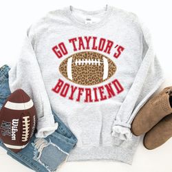 go taylor's boyfriend, travis kelce sweatshirt, cute football shirt, kansas city shirt, taylor tee, go sports , football