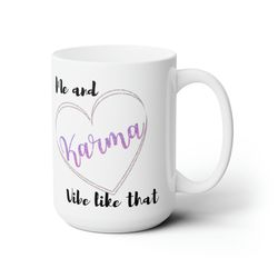me and karma vibe like that taylorswift ceramic coffee mug 15oz, fan gift, taylor swift mug