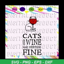 Cats and wine make everything fine shirt, cat and wine, cat svg, cat gift, cat lover, wine svg, cat and wine clipart, lo