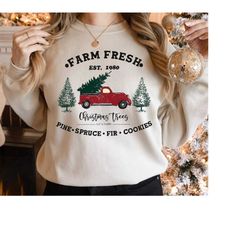 Farm Fresh Christmas Sweatshirt, Christmas Truck Shirt, Christmas Tree Shirt, Pine Tree Shirt, Tree Farm Shirt, Holiday