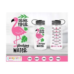 drink your flocking water svg, flamingo water bottle tracker svg, cricut and silhouette