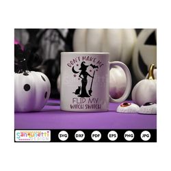 Don't make me flip my witch switch SVG, Halloween SVG, png jpg dxf svg, cricut and silhouette, instant download