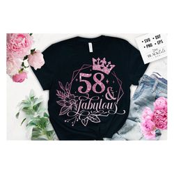 58 and fabulous SVG, 58th Birthday, 58 Fabulous Cut File, 58th Birthday Gift Svg, 58 Rose Foil Birthday