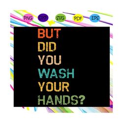 But Did You Wash Your Hands Svg, Vintage Washing Hygiene Svg, Hygiene For Silhouette, Files For Cricut, SVG, DXF, EPS, P