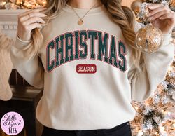 Christmas Season Sweatshirt, Cute Christmas Sweatshirt, Christmas Crewneck, Trendy Christmas Shirt, Varsity Christmas Sw