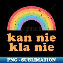 Kan nie kla nie - Afrikaans saying which means - I cant complain - Decorative Sublimation PNG File - Spice Up Your Sublimation Projects