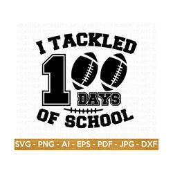 100 Days of School SVG, 100th Day of School svg, 100 Days, Football svg, Tackled svg, Teacher svg, School svg, School Shirt, Cut File Cricut