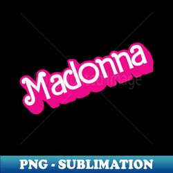 madonna x barbie - digital sublimation download file - enhance your apparel with stunning detail