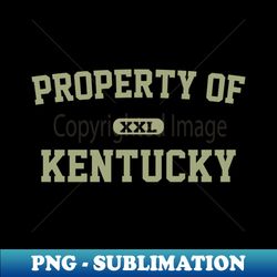 Property of Kentucky - Instant PNG Sublimation Download - Boost Your Success with this Inspirational PNG Download