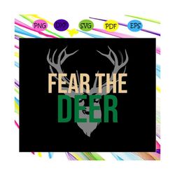 Fear the deer, Deer svg, Deer gift, Deer print, Deer hunt svg, Deer hunting svg, trending svg Files For Silhouette, File
