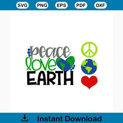 Peace Love Earth Svg, Trending Svg, Earth Svg, The Earth Day Svg, Earth Day Gifts Svg, Happy Earth Day Svg, Earth Love S