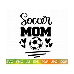 Soccer Mom SVG, Soccer SVG, Soccer Shirt SVG, Soccer Mom Life svg, Soccer svg Designs, Supportive Mom svg, Sports svg, Cut File for Cricut,