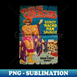 VINTAGE - THE MAIN EVENT TONIGHT - MACHO MAN - Retro PNG Sublimation Digital Download - Perfect for Creative Projects