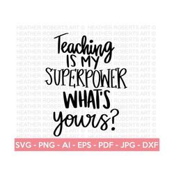Teaching is My Superpower SVG, Teacher SVG, School SVG, Teach Svg, Back to School svg, Teacher Gift svg, Teacher Shirt svg,Cricut Cut Files